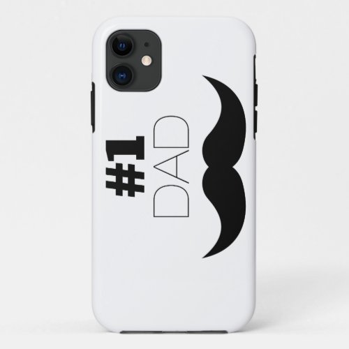 1 Dad Black Mustache _ Number One iPhone 11 Case