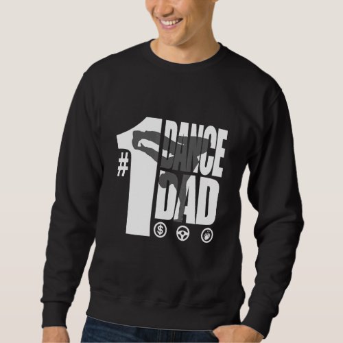 1 Dance Dad With Front And Back 1 Sweatshirt