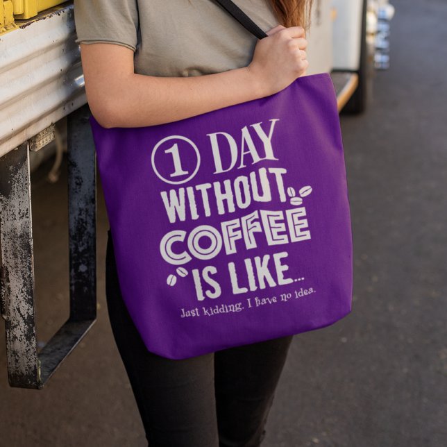 1 Day Without Coffee Is Like... Print Tote Bag (Creator Uploaded)