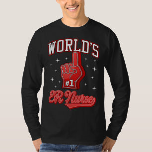 1 ER Nurse World s Number One ER Nurse Foam Finger T-Shirt