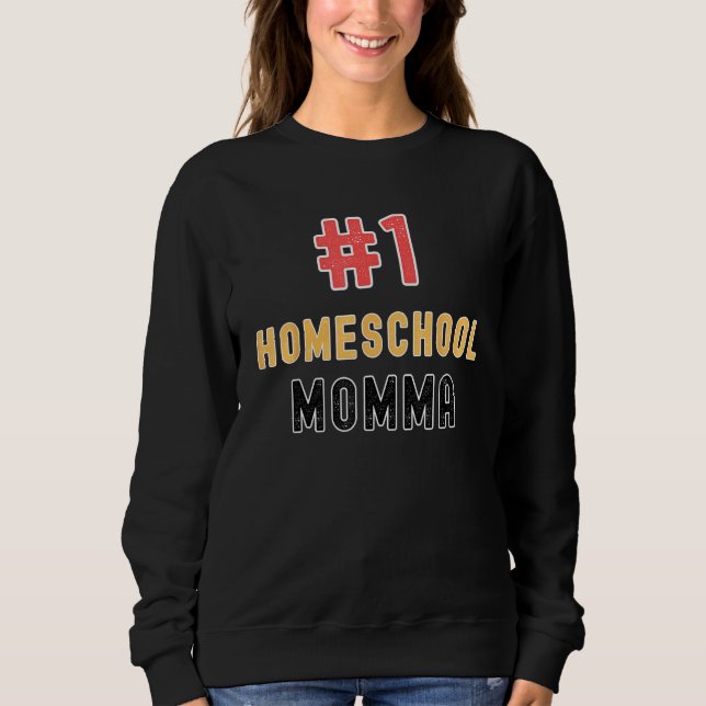 1 Homeschool Momma Proud Homeschooler Teacher Sweatshirt (Front)