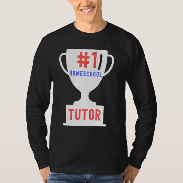 1 Homeschool Tutor Proud Homeschooler Teacher T-Shirt (Front)
