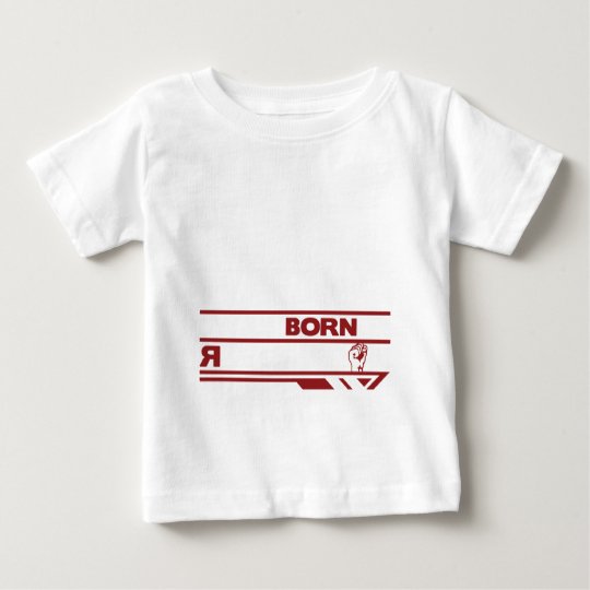 1.I WAS BORN IN REVOLUTION BABY T-Shirt