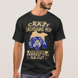 1 I'm The Crazy Dachshund Mom Everyone Warned You T-Shirt