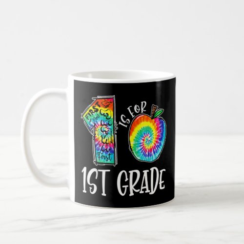 1 Is For 1st Grade Tie Dye Student Teacher Back To Coffee Mug
