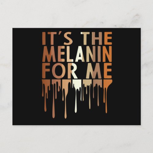 1 Its The Melanin For Me Melanated Black History M Announcement Postcard