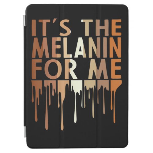 1 Its The Melanin For Me Melanated Black History M iPad Air Cover