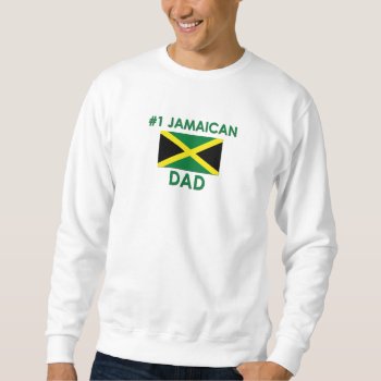 #1 Jamaican Dad Sweatshirt by worldshop at Zazzle