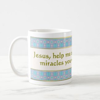 1. Jesus, help me . . . Miracle Mug 