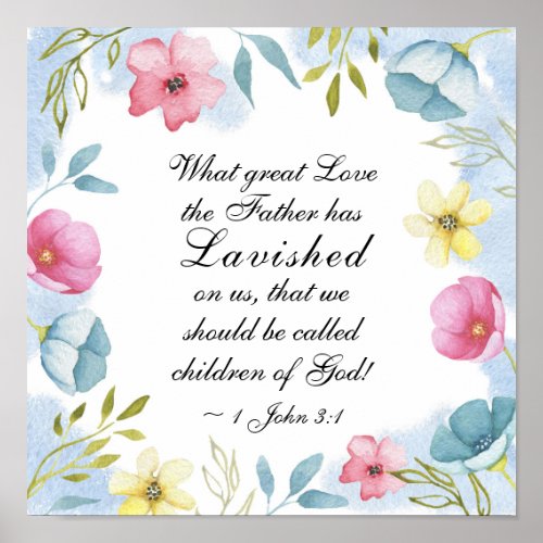 1 John 31 Great love the Father lavished on us Poster