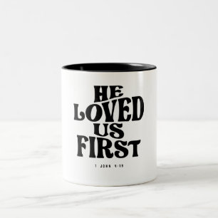 1 John 4:19 He Loved Us First - Christian Quote Two-Tone Coffee Mug