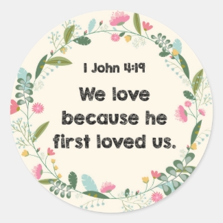 1 John 4:19 We love because he first loved Sticker