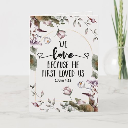 1 John 419 We love because He first loved us  Card