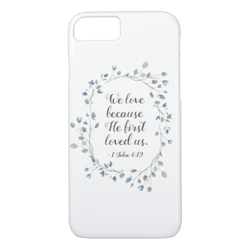 1 John 419 We love because He first loved us iPhone 87 Case