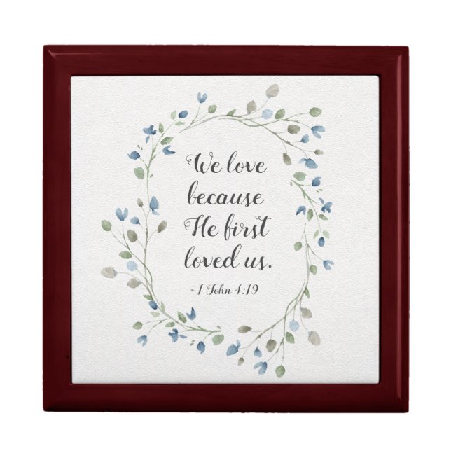 1 John 4:19 We love because He first loved us Gift Box (Front)