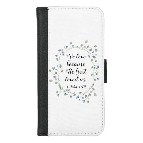 1 John 419 We love because He first loved us iPhone 87 Wallet Case