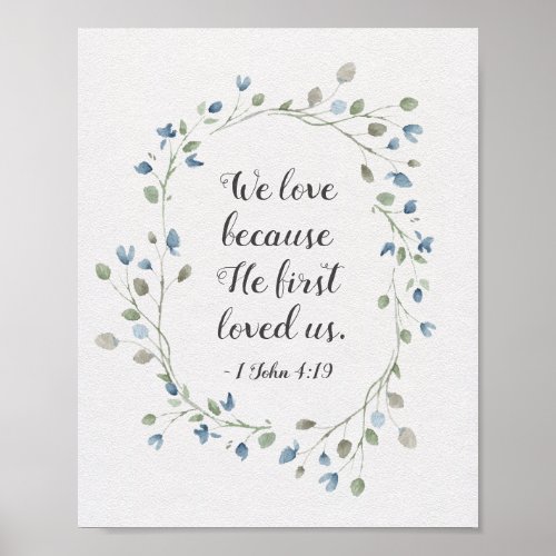 1 John 419 We love because He first loved us Poster