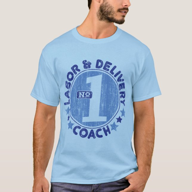 #1 LABOR & DELIVERY COACH T-Shirt (Front)