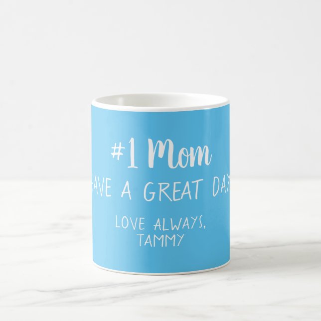 #1 Mom Have A Great Day Love NAME Blue Coffee Mug (Center)