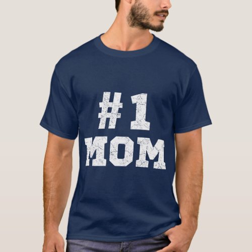 1 Mom Number One Mom Mama Mother Funny Mothers Day T_Shirt