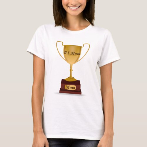 1 Mom Trophy T_Shirt