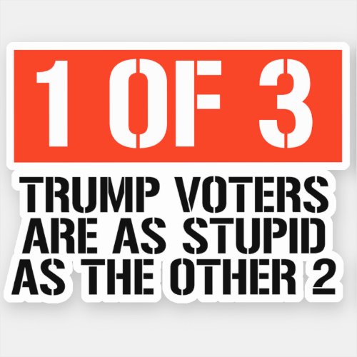 1 of 3 Trump Voters Sticker