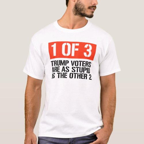 1 of 3 Trump Voters T_Shirt
