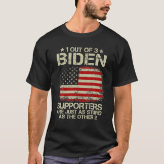 1 Out Of 3 Biden Supporters Are As Stupid As The O T-Shirt