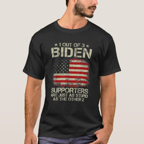 1 Out Of 3 Biden Supporters Are As Stupid As The O T_Shirt