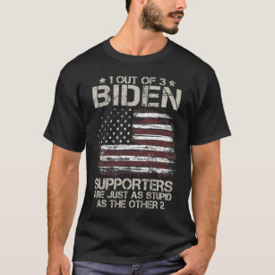 1 Out Of 3 Biden Supporters Are As Stupid As The O T-Shirt