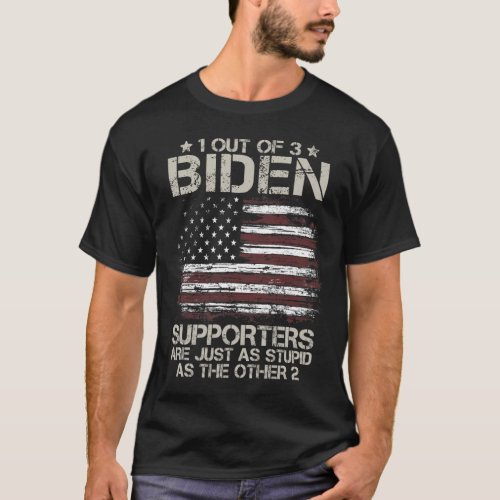 1 Out Of 3 Biden Supporters Are As Stupid As The O T_Shirt