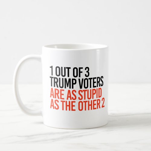 1 out of 3 Trump Voters Coffee Mug