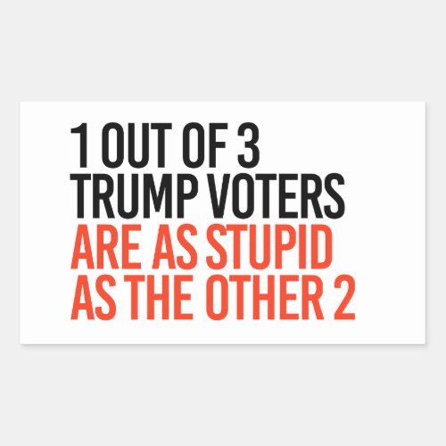 1 out of 3 Trump Voters Rectangular Sticker