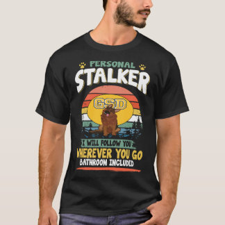 1 Personal Stalker I Will Follow You Wherever You T-Shirt