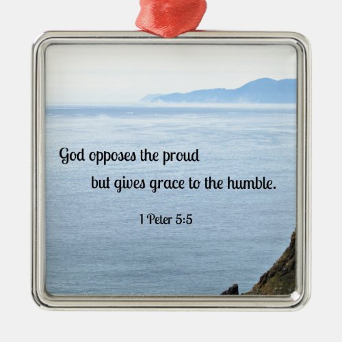 1 Peter 55 God opposes the proud but gives grace Metal Ornament