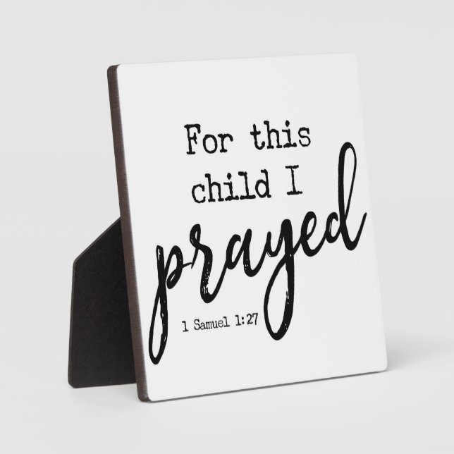 1 Samuel 1:27 For this child I prayed sign  Plaque (Front)