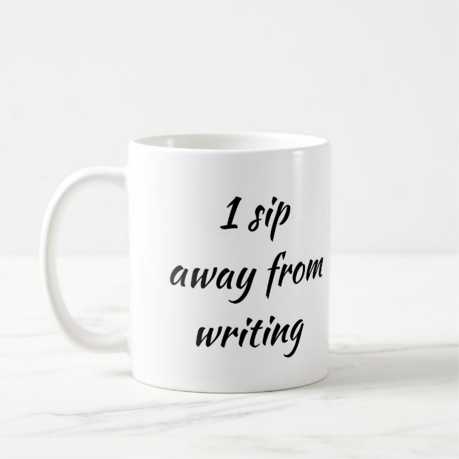 1 Sip Away From Writing Coffee Mug (Left)