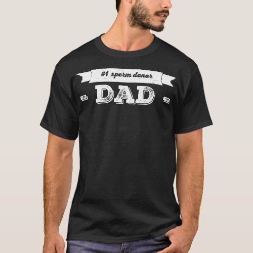 1 Sperm Donor Dad Funny Dad Jokes Men Husband T_Shirt