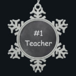 #1 Teacher Chalkboard Design Gift Idea Snowflake Pewter Christmas Ornament<br><div class="desc">#1 Teacher Chalkboard Design Teacher Gift Idea Christmas Tree Ornament</div>