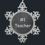 #1 Teacher Chalkboard Design Gift Idea Snowflake Pewter Christmas Ornament<br><div class="desc">#1 Teacher Chalkboard Design Teacher Gift Idea Christmas Tree Ornament</div>