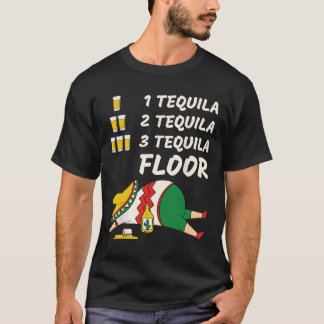 1 Tequila 2 Tequila 3 Tequila Floor - Funny Party T-Shirt