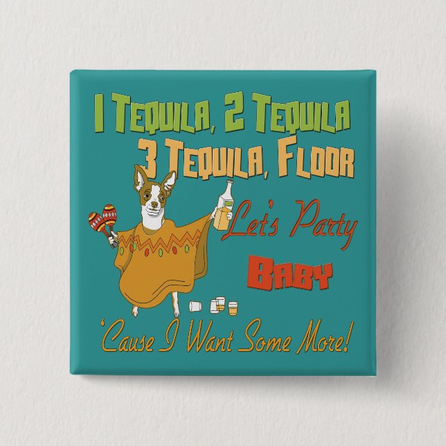 1 Tequila 2 Tequila 3 Tequila Floor Pinback Button (Front)