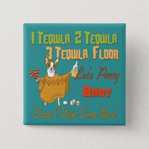 1 Tequila 2 Tequila 3 Tequila Floor Pinback Button