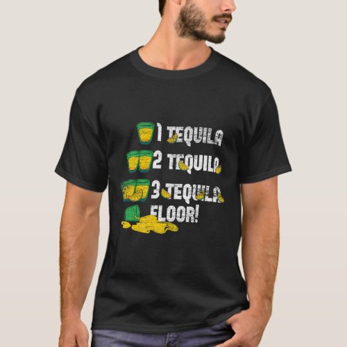 1 Tequila 2 Tequila 3 Tequila Floor  T_Shirt