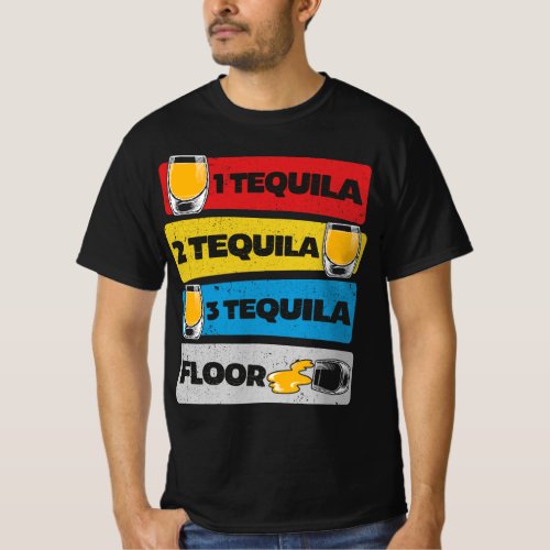 1 Tequila 2 Tequila 3 Tequila Floor T_Shirt