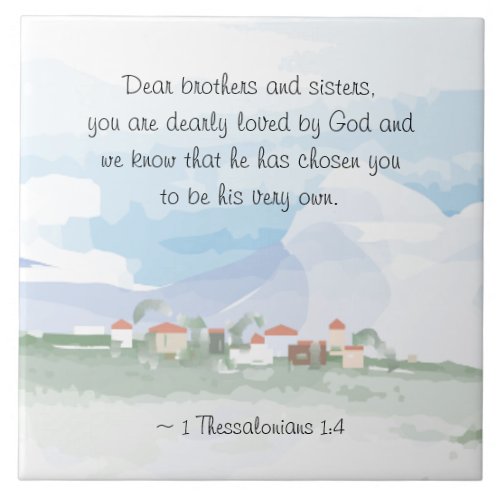 1 Thessalonians 14 You are Dearly Loved by God Ceramic Tile