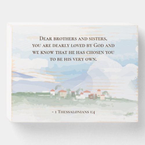 1 Thessalonians 14 You are Dearly Loved by God Wooden Box Sign