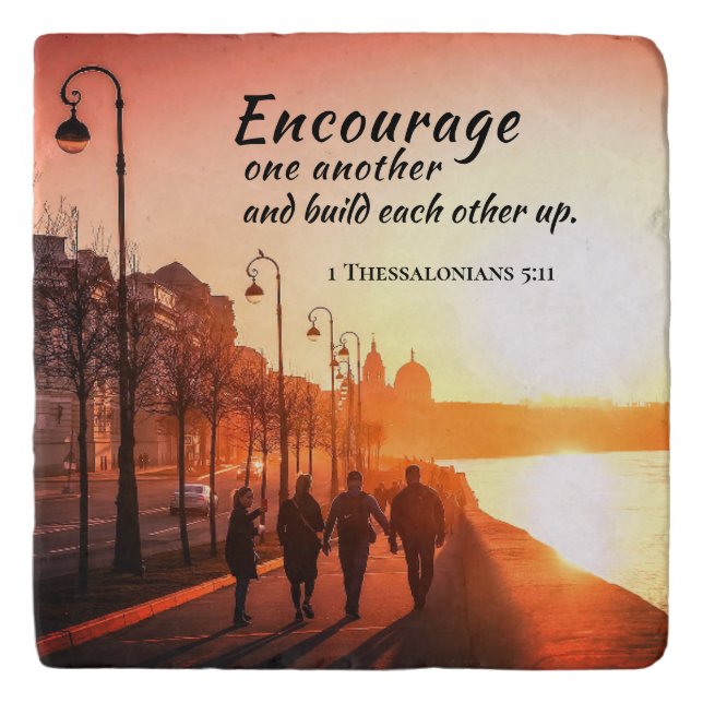 1 Thessalonians 5:11 Encourage One Another Bible  Trivet (Front)