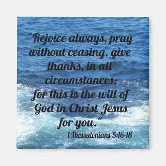 1 Thessalonians 5:16-18 Magnet