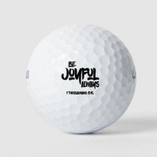 1 Thessalonians 5:16 Be joyful always Golf Balls